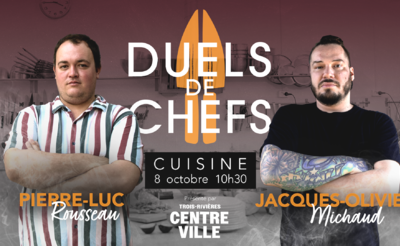 Duel de chefs - Pierre-Luc Rousseau et Jacques-Olivier Michaud